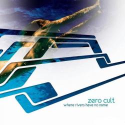 Zero Cult - Where Rivers have no Name