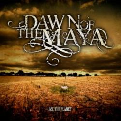 Dawn Of The Maya - Me, The Planet