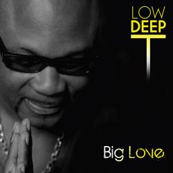 Low Deep T - Big Love