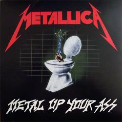 Metallica - Metal Up Your Ass Dude