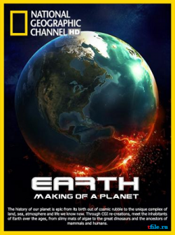 .   / National Geographic. Earth. Making of a Planet VO