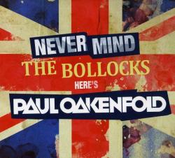 Paul Oakenfold - Never Mind The Bollocks