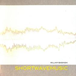 William Basinski- Shortwavemusic