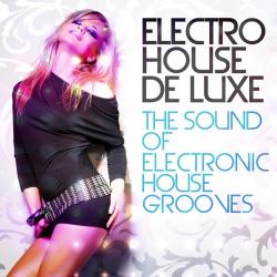 VA - Electro House De Luxe Vol.1: The Sound Of Electronic House Grooves