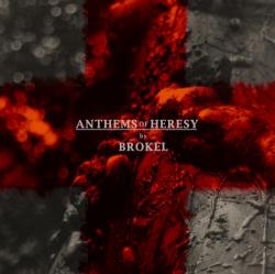Brokel - Anthems Of Heresy