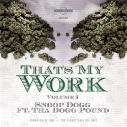 Snoop Dogg Tha Dogg Pound - That s My Work Vol. 1