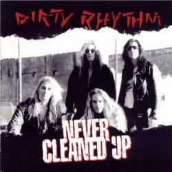 Dirty Rhythm - Never cleaned up