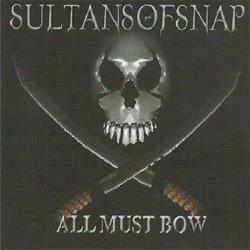 Sultans Of Snap - All Must Bow