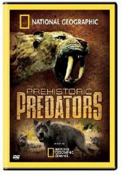 National Geographic.   (6 ) / National Geographic. Prehistoric Predators VO