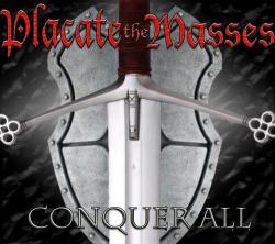 Placate The Masses - Conquer All