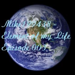 Mike199438 - Element of my Life Episode 003