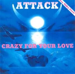 Attack - Crazy For Your Love