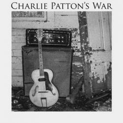 Charlie Patton's War - Charlie Patton's War