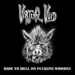 Virtual Void - Ride To Hell On Fucking Whores