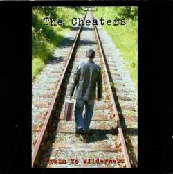 The Cheaters - Train To Wilderness