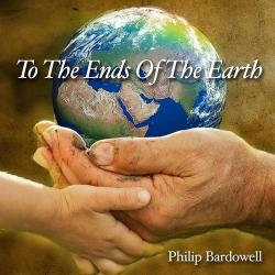 Philip Bardowell - To The Ends Of The Earth