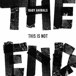 Baby Animals - This Is Not The End