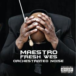Maestro Fresh Wes - Orchestrated Noise