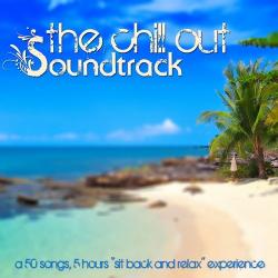 VA - The Chill out Soundtrack 5 Hours Sit Back And Relax Experience