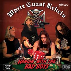 White Coast Rebels - Hangin' With The Bad Boys