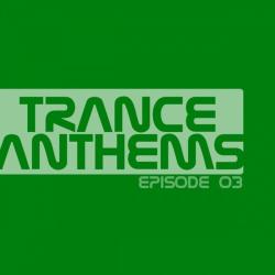 VA - Trance Anthems Episode 03