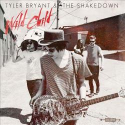 Tyler Bryant The Shakedown - Wild Child