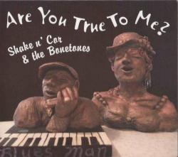 Shake N' Cor & The Bonetones - Are You True To Me?