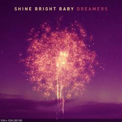 Shine Bright Baby - Dreamers