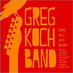 Greg Koch Band - Plays Well With Others