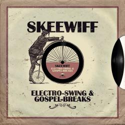 Skeewiff - Electro-Swing & Gospel-Breaks