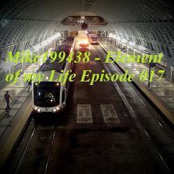 Mike199438 - Element of my Life Episode 017