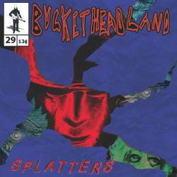 Bucketheadland - Splatters
