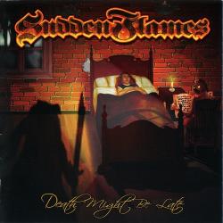 Sudden Flames - Death Might Be Late