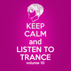 VA - Keep Calm and Listen to Trance Volume 10