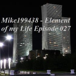 Mike199438 - Element of my Life Episode 027