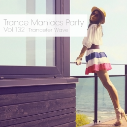 VA - Trance Maniacs Party: Trancefer Wave #132