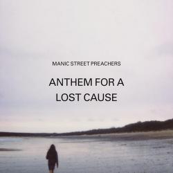 Manic Street Preachers - Anthem For A Lost Cause