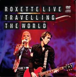 Roxette - Traveling the World Live