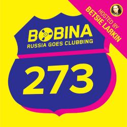 Bobina - Russia Goes Clubbing #273 [Hosted By Betsie Larkin]