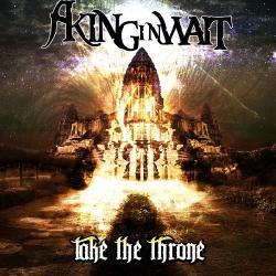 A King In Wait - Take The Throne