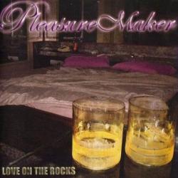Pleasure Maker - Love On The Rocks