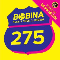 Bobina - Russia Goes Clubbing #275 [Hosted By Orjan Nilsen]
