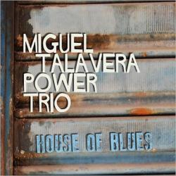 Miguel Talavera Power Trio - House Of Blues