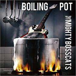 The Mighty Bosscats - Boiling Pot