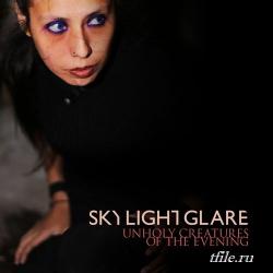 Skylight Glare - Unholy Creatures Of The Evening