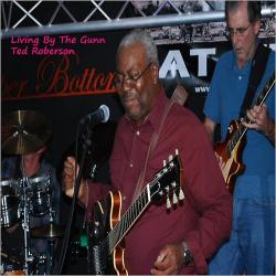 Ted Roberson - Living By The Gunn