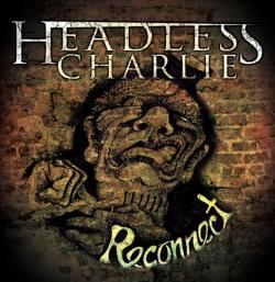 Headless Charlie - Reconnect