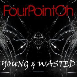 FourPointOh - Young And Wasted
