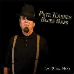 Pete Karnes Blues Band - I'm Still Here