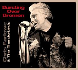 Chris Farlowe & The Thunderbirds - Bursting Over Bremen (2CD)